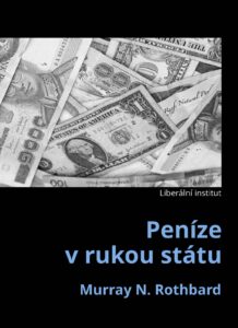 Book Cover: Rothbard, M. (1963): Peníze v rukou státu